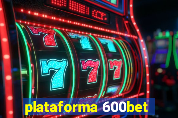 plataforma 600bet